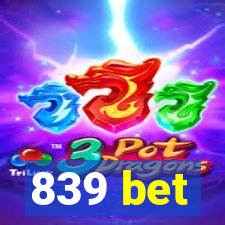 839 bet